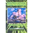  Mining History And Geology Of Joshua Tree National Park: San Bernardino And Riverside Counties, California  by Margaret Eggers