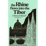 Rhine Flows into the Tiber: History of Vatican IIby Ralph M. Wiltgen