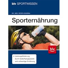 Sportern�hrung: Leistungsf�rderung durch bedarfsangepasste und vollwertige Ern�hrung