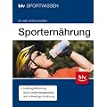 Sportern�hrung: Leistungsf�rderung durch bedarfsangepasste und vollwertige Ern�hrung
