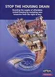 Stop the housing drain : boosting the supply of affordable rented housing by excluding new tenancies from the right to buy