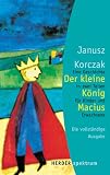 Der kleine K�nig Macius: Eine Geschichte in zwei Teilen f�r Kinder und Erwachsene - Janusz Korczak