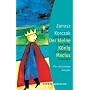 Der kleine K�nig Macius: Eine Geschichte in zwei Teilen f�r Kinder und Erwachsene