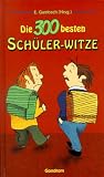 Die dreihundert (300) besten Sch�ler- Witze - 