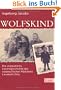 Wolfskind: Die unglaubliche Lebensgeschichte des ostpreu�ischen M�dchens Liesabeth Otto