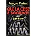 Que la crise s'aggrave !