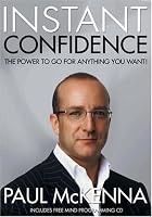 Instant Confidence: The Power to Go for Anything You Want
