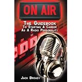 ON-AIR: The Guidebook to Starting A Career As A Radio Personality