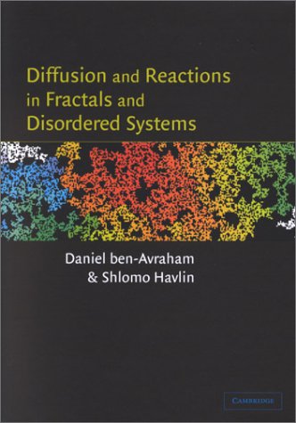 Diffusion and Reactions in Fractals and Disordered Systems (Cambridge Nonlinear Science Series)