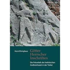 G�tter, Herrscher, Inschriften: Die Felsreliefs der hethitischen Grossreichszeit in der T�rkei