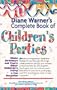 Diane Warner's Complete Book of Children's Parties: Make Birthdays & Every Other Children's Party a Fun Occasion