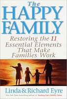 The Happy Family: Restoring the 11 Essential Elements That Make Families Work