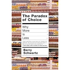 The Paradox of Choice Why More Is Less
