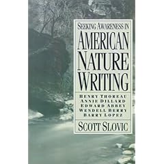 Seeking Awareness in American Nature Writing: Henry Thoreau, Annie Dillard, Edward Abbey, Wendel Berry and Barry Lopez