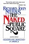 The Naked Public Square: Religion and Democracy in America The Naked Public Square: Religion and Democracy in America