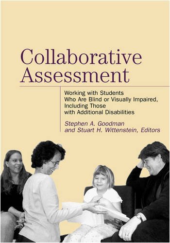 Collaborative Assessment: Working with Students Who Are Blind or Visually Impaired, Including Those with Additional Disabilities by Stephen A. Goodman (2003-01-01) Paperback