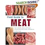 Field Guide To Meat: How To Identify, Select, and Prepare Virtually Every Meat, Poultry, and Game Cut