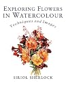Exploring Flowers in Watercolour: Techniques and Images