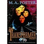 The Transformer Trilogy by M. A. Foster