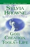 God, Creation, And Tools For Life : Journey Of The Soul Book 1