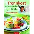 Trennkost, Vegetarische K�che