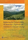 Reducing the vulnerability of Armenia's agricultural systems to climate change : impact assessment and adaptation options