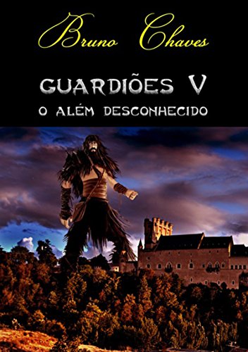 Guardiões V: O Além Desconhecido (Portuguese Edition)