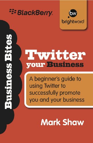 Twitter Your Business: A beginner's guide to 