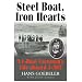 Steel Boat Iron Hearts: A U-boat Crewman's Life Aboard U-505