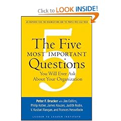 The Five Most Important Questions You Will Ever Ask About Your Organization (J-B Leader to Leader Institute/PF Drucker Foundation)