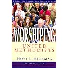Buy Worshiping with United Methodists Revised Edition: A Guide for Pastors and Church Leaders by Hoyt L. Hickman