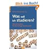 Was soll ich studieren?: Alle Antworten f�r die richtige Studienwahl