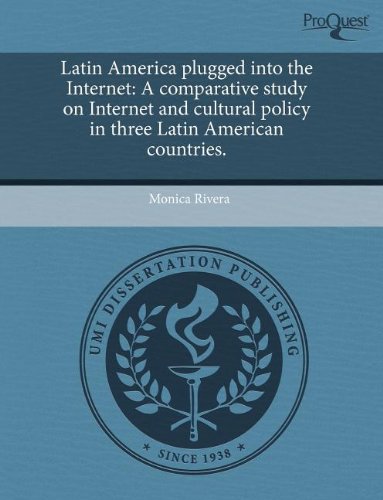 Latin America plugged into the Internet: A comparative study on Internet and cultural policy in three Latin American countries.