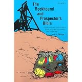Rockhound and Prospector's Bible: A Reference and Study Guide to Rocks, Minerals, Gemstones and Prospecting (Prospecting and Treasure Hunting)