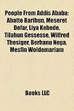 People From Addis Ababa: Abatte Barihun, Meseret Defar, Liya Kebede, Tilahun Gessesse, Wilfred Thesiger, Berhanu Nega, Mesfin Woldemariam