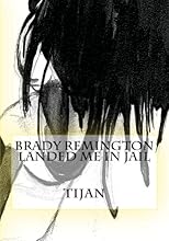 Brady Remington Landed Me in Jail