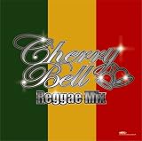 CHERRY-BELL PRESENTS 『Cherrybell Reggae Mix』