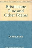 The bristle cone pine, & other poems
