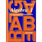 Algebra 1: An Incremental Development by  John H., Jr. Saxon