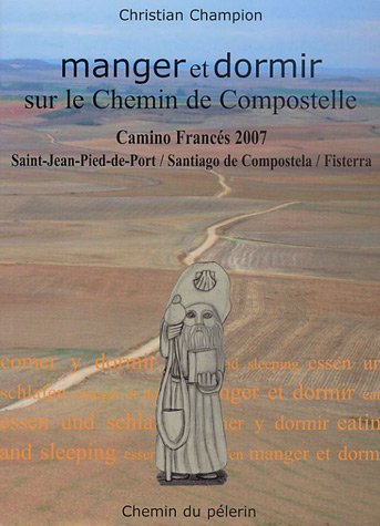 Manger et dormir sur le Chemin de Compostelle : Camino Francés Saint-Jean-Pied-de-Port/Santiago de Compostela/Fisterra