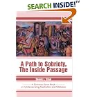 A Path to Sobriety, the Inside Passage: A Common Sense Book on Understanding Alcoholism... by  Dennis L. Siluk