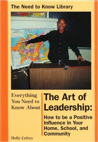 everything you need to know about the art of leadership how to be a positive influence in your home school