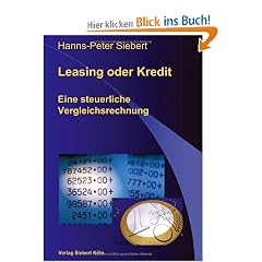 Leasing oder Kredit: Eine steuerliche Vergleichsrechnung
