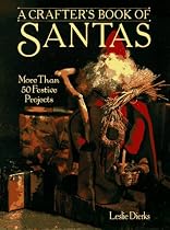 A Crafter's Book Of Santas: More Than 50 Festive Projects