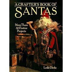 A Crafter's Book of Santas: More Than 50 Festive Projects
