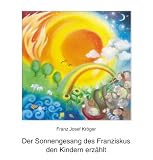 Der Sonnengesang des Franziskus den Kindern erzählt