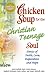 Chicken Soup for the Christian Teenage Soul: Stories to Open the Hearts of Christian Teens by Jack Canfield, Mark Victor Hansen, Patty Aubery, Nancy Mitchell Autio, Kimberly Kirberger