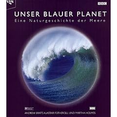 Unser blauer Planet. Eine Naturgeschichte der Meere. BBC Bildband zum Kinofilm Deep Blue