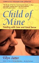 Child of Mine: Feeding with Love and Good Sense
