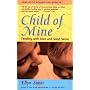 Child of Mine: Feeding with Love and Good Sense by Ellyn Satter